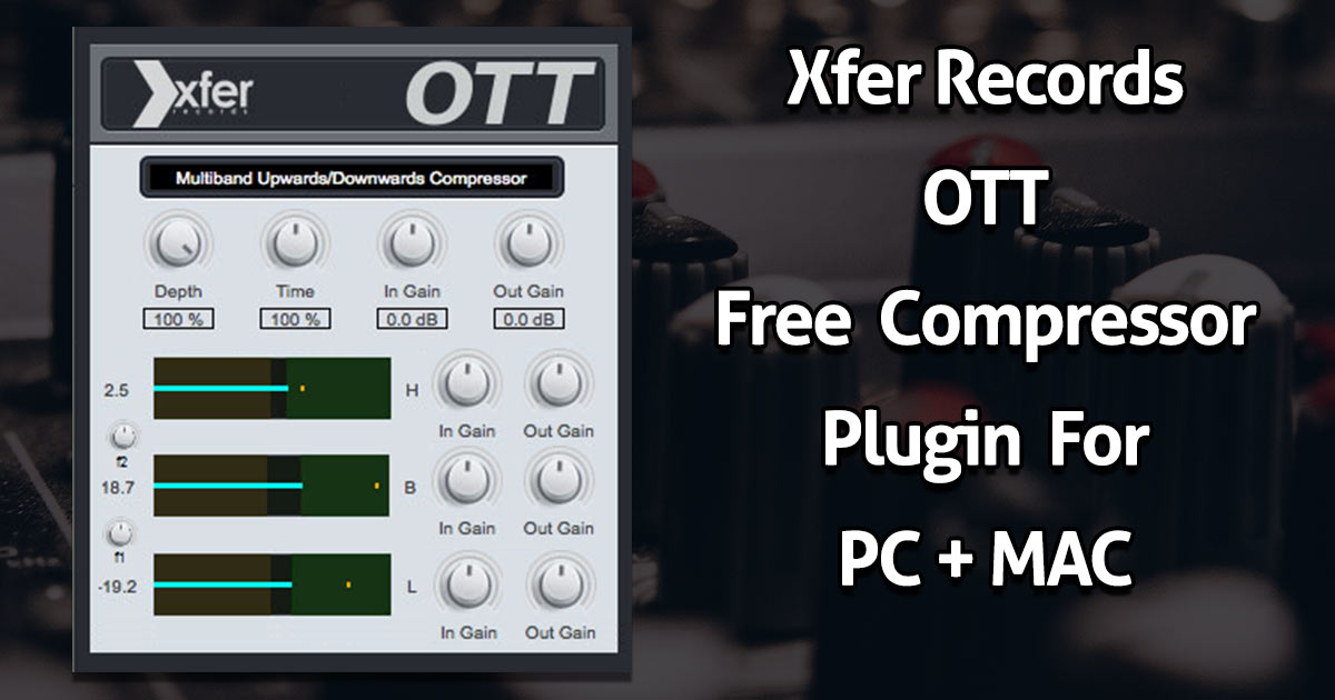 Xfer Records OTT - A Free Compressor Plugin For PC & Mac